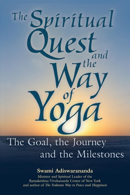 The Spiritual Quest and the Way of Yoga: The Goal, the Journey and the Milestones