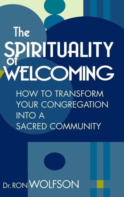 The Spirituality of Welcoming: How to Transform Your Congregation into a Sacred Community