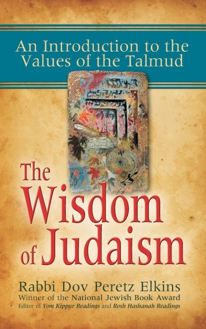 The Wisdom of Judaism: An Introduction to the Values of the Talmud