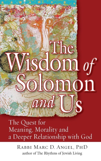 The Wisdom of Solomon and Us: The Quest for Meaning, Morality and a Deeper Relationship with God
