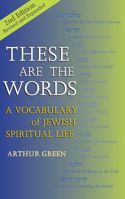 These are the Words (2nd Edition): A Vocabulary of Jewish Spiritual Life