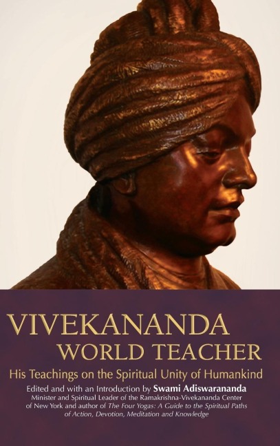 Vivekananda, World Teacher: His Teachings on the Spiritual Unity of Humankind