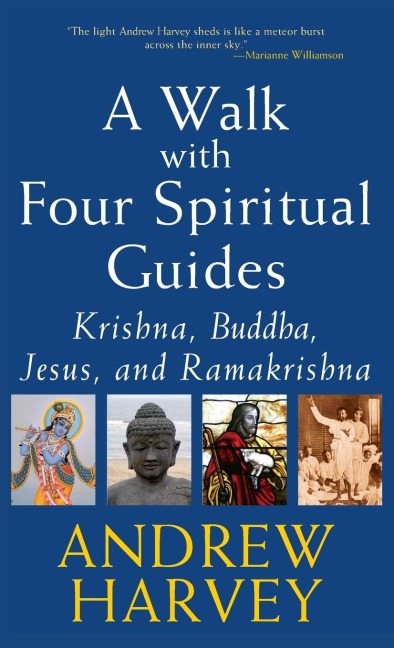 A Walk with Four Spiritual Guides: Krishna, Buddha, Jesus and Ramakrishna