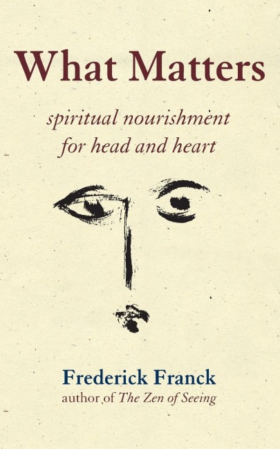 What Matters: Spiritual Nourishment for Head and Heart
