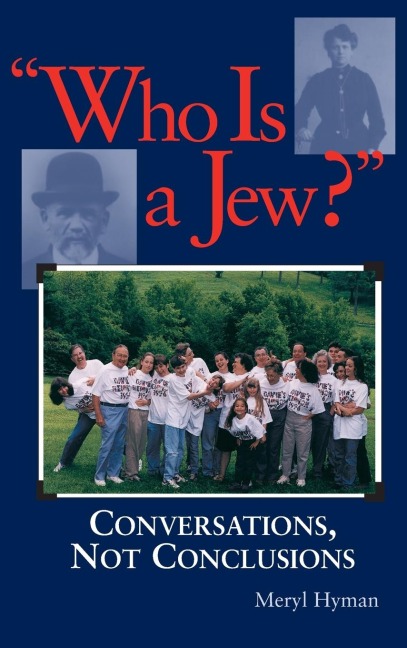 Who Is A Jew?: Conversations, Not Conclusions