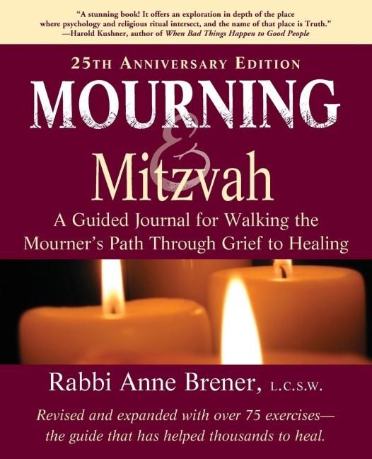 Mourning and Mitzvah (25th Anniversary Edition): A Guided Journal for Walking the Mourners Path Through Grief to Healing