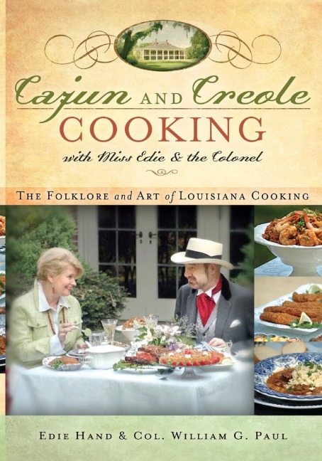 Cajun and Creole Cooking with Miss Edie and the Colonel: The Folklore and Art of Louisiana Cooking