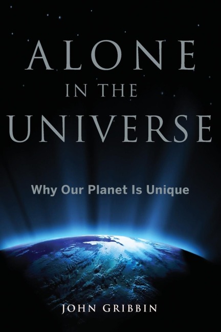 Alone in the Universe: Why Our Planet Is Unique
