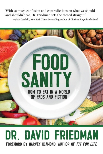 Food Sanity: How to Eat in a World of Fads and Fiction
