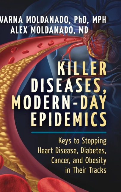 Killer Diseases, Modern-Day Epidemics: Keys to Stopping Heart Disease, Diabetes, Cancer, and Obesity in Their Tracks