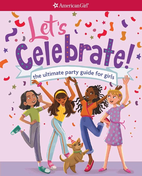 Lets Celebrate!: The Ultimate Party Guide for Girls