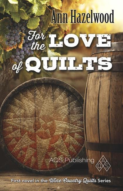For the Love of Quilts - Print-On-Demand Edition: Wine Country Quilt Series Book 1 of 5