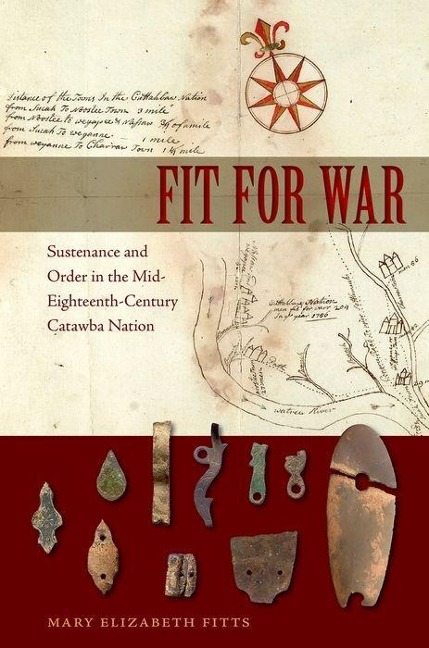 Fit for War: Sustenance and Order in the Mid-Eighteenth-Century Catawba Nation