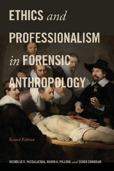 Ethics and Professionalism in Forensic Anthropology, Second Edition