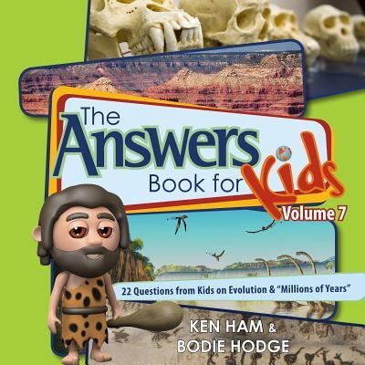 Answers Book for Kids Volume 7: 22 Questions from Kids on Evolution & millions of Years