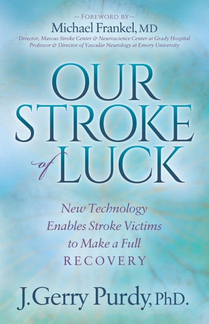 Our Stroke of Luck: New Technology Enables Stroke Victims to Make a Full Recovery