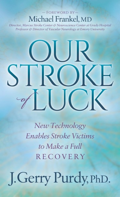 Our Stroke of Luck: New Technology Enables Stroke Victims to Make a Full Recovery