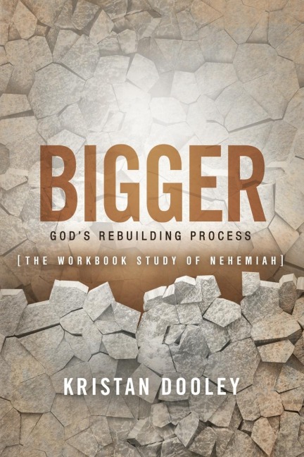 Bigger: Gods Rebuilding Process: The Workbook Study of Nehemiah