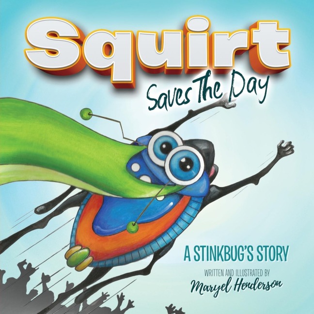 Squirt Saves the Day: A Stinkbugs Story