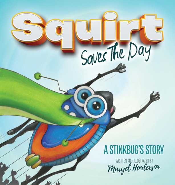 Squirt Saves the Day: A Stinkbug's Story