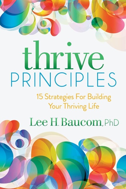 Thrive Principles: 15 Strategies For Building Your Thriving Life