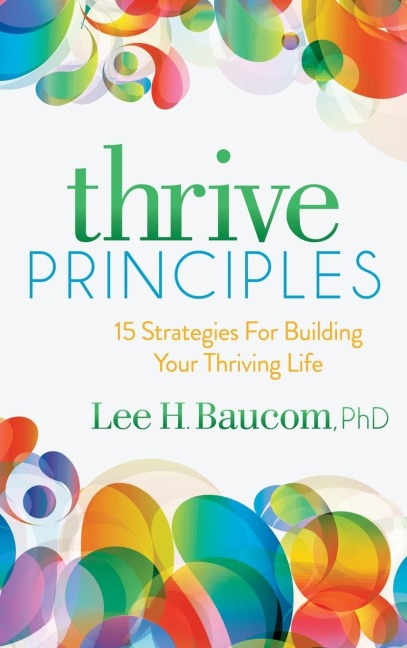 Thrive Principles: 15 Strategies for Building Your Thriving Life