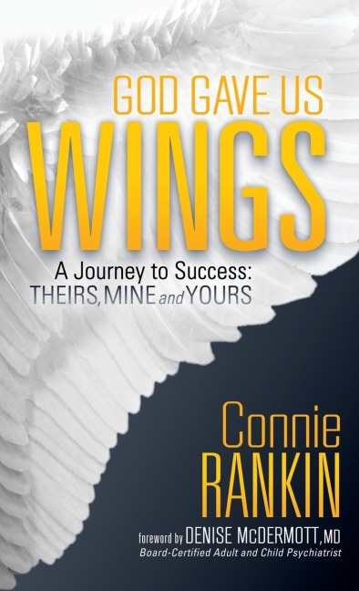 God Gave Us Wings: A Journey to Success: Theirs, Mine and Yours