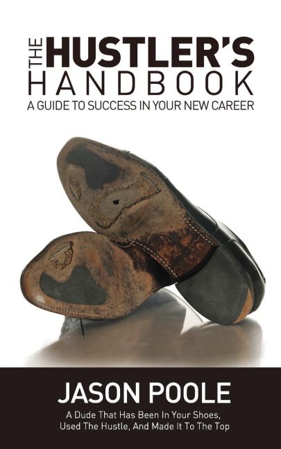 The Hustlers Handbook: A Guide to Success in Your New Career