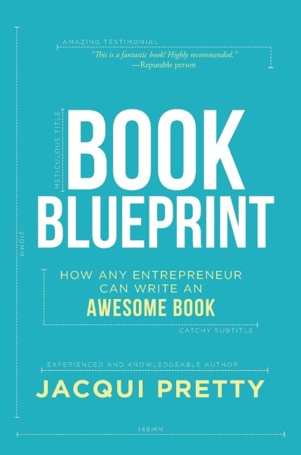 Book Blueprint: How Any Entrepreneur Can Write an Awesome Book