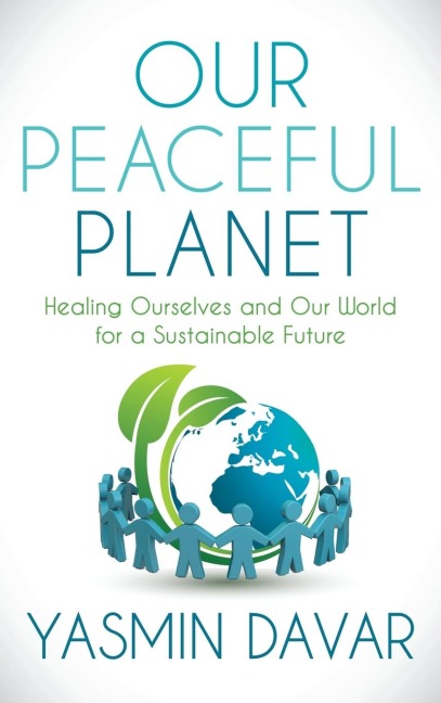Our Peaceful Planet: Healing Ourselves and Our World for a Sustainable Future