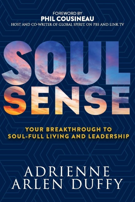 Soul Sense: Your Breakthrough to Soul-Full Living and Leadership