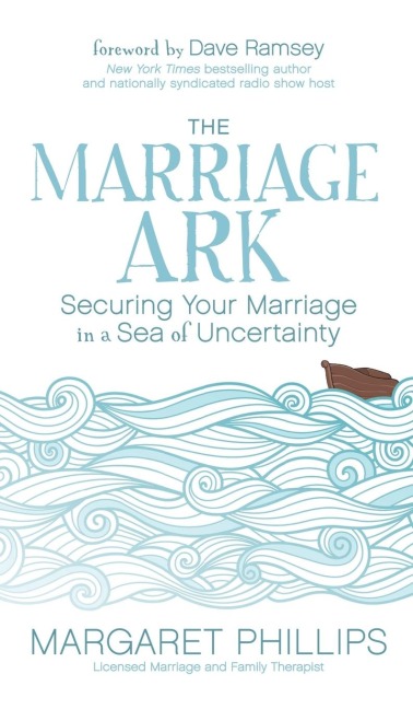The Marriage Ark: Securing Your Marriage in a Sea of Uncertainty