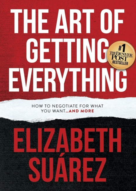 The Art of Getting Everything: How to Negotiate for What You Want and More