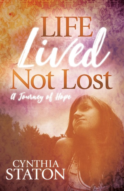 Life Lived Not Lost: A Journey of Hope