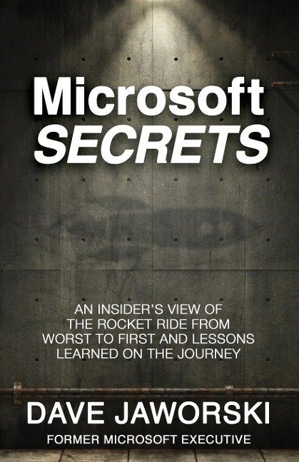 Microsoft Secrets: An Insiders View of the Rocket Ride from Worst to First and Lessons Learned on the Journey