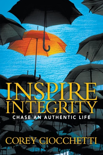 Inspire Integrity: Chasing An Authentic Life