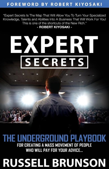 Expert Secrets: The Underground Playbook for Creating a Mass Movement of People Who Will Pay for Your Advice (1st Edition)