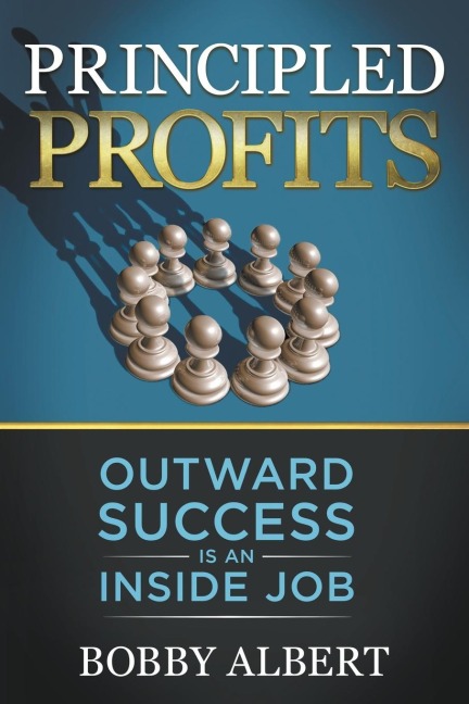 Principled Profits: Outward Success Is an Inside Job