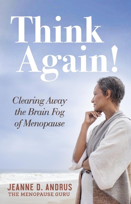 Think Again!: Clearing Away the Brain Fog of Menopause
