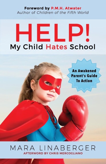 HELP! My Child Hates School: An Awakened Parents Guide To Action
