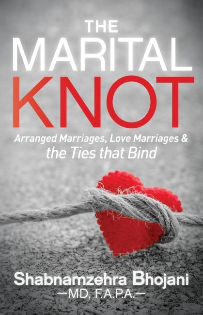 The Marital Knot: Arranged Marriages, Love Marriages and the Ties that Bind