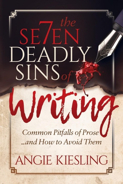 The 7 Deadly Sins (of Writing): Common Pitfalls of Prose...and How to Avoid Them