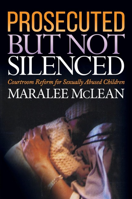 Prosecuted But Not Silenced: Courtroom Reform for Sexually Abused Children