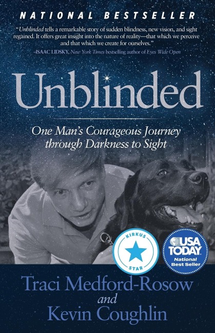 Unblinded: One Mans Courageous Journey Through Darkness to Sight