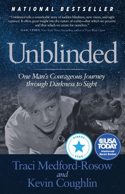 Unblinded: One Mans Courageous Journey Through Darkness to Sight