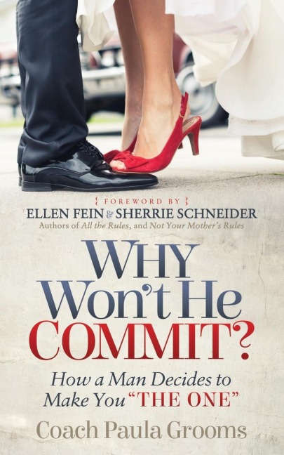Why Wont He Commit?: How a Man Decides to Make You The One