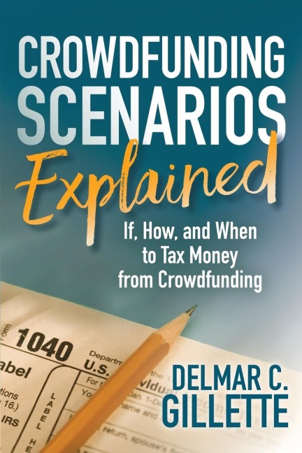 Crowdfunding Scenarios Explained: If, How, and When to Tax Money from Crowdfunding