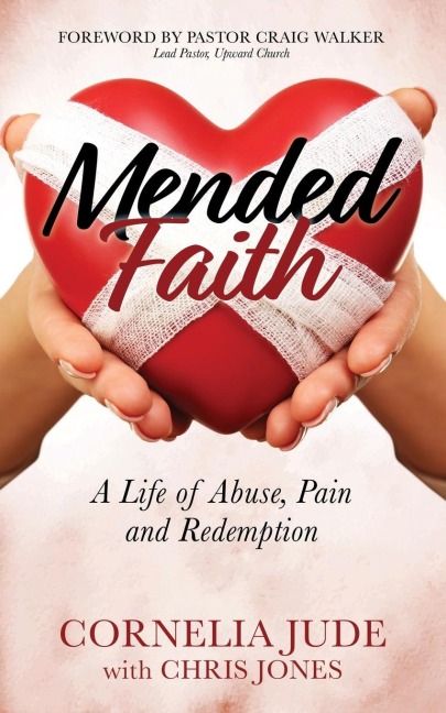 Mended Faith: A Life of Abuse, Pain and Redemption