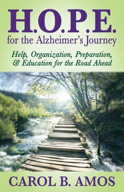 HOPE for the Alzheimers Journey: Help, Organization, Preparation, and Education for the Road Ahead