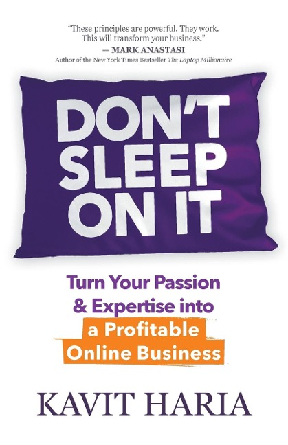 Dont Sleep on It: Turn Your Passion & Expertise into a Profitable Online Business